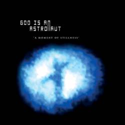 God Is An Astronaut : A Moment of Stillness